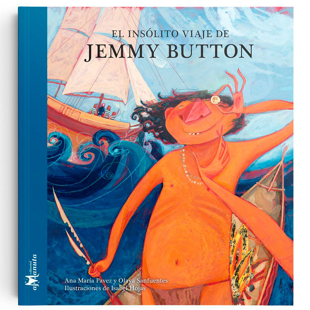 El insólito viaje de Jemmy Button - Pavez, Ana María