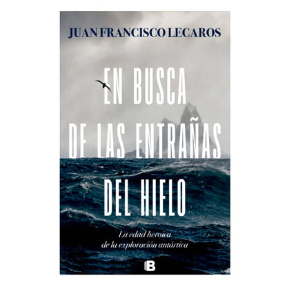 En busca de las entrañas del hielo - Juan Francisco Lecaros