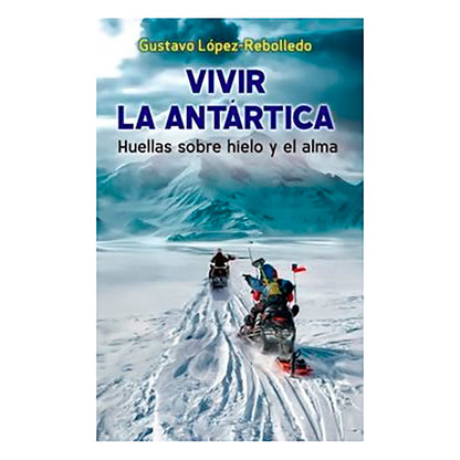 Vivir la Antártica, Gustavo López-Rebolledo