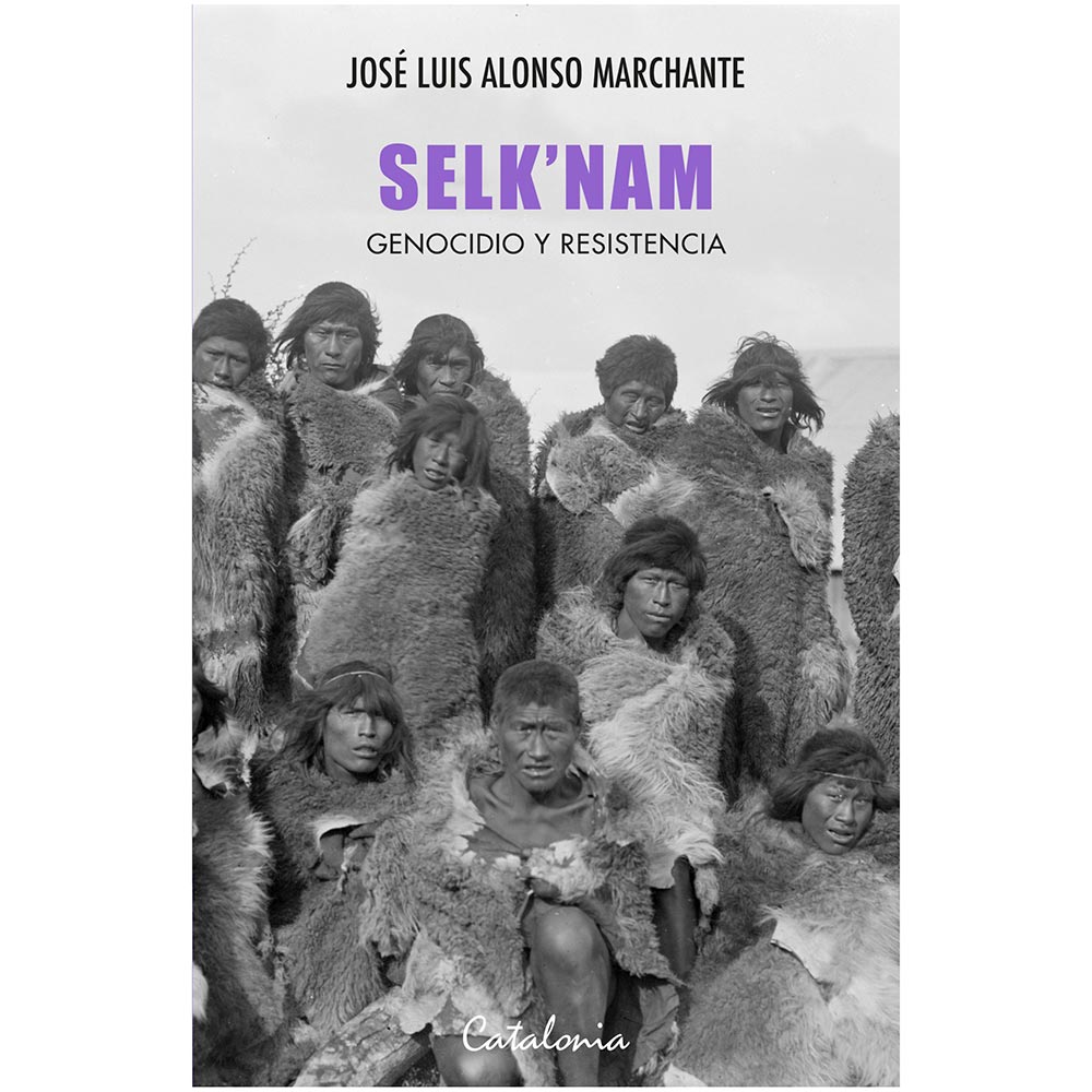 Selknam. Genocidio y Resistencia - José Luis Alonso