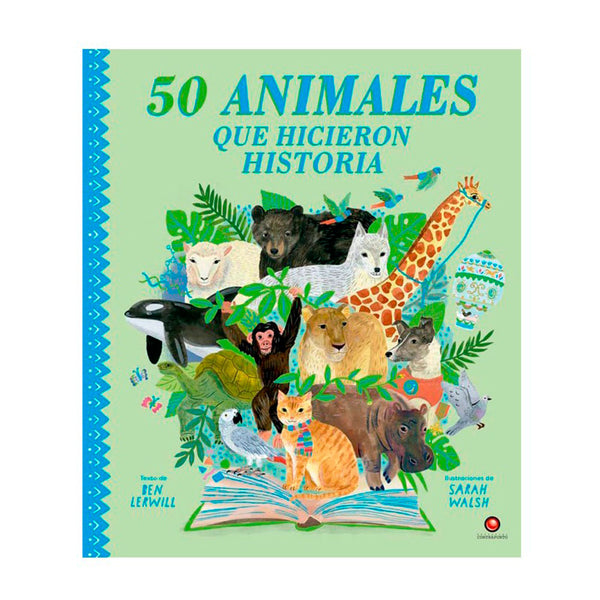 50 Animales que hicieron historia - Ben Lerwill, Ilustrado por Sarah Walsh