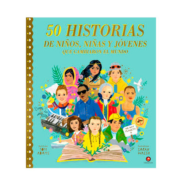 50 historias de niños, niñas y jóvenes que cambiaron el mundo - Tom Adams
