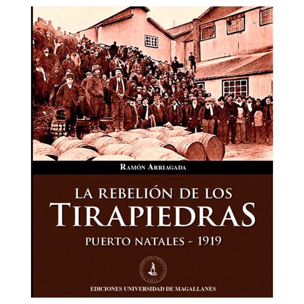 La Rebelión de los Tirapiedras - Arriagada, Ramón