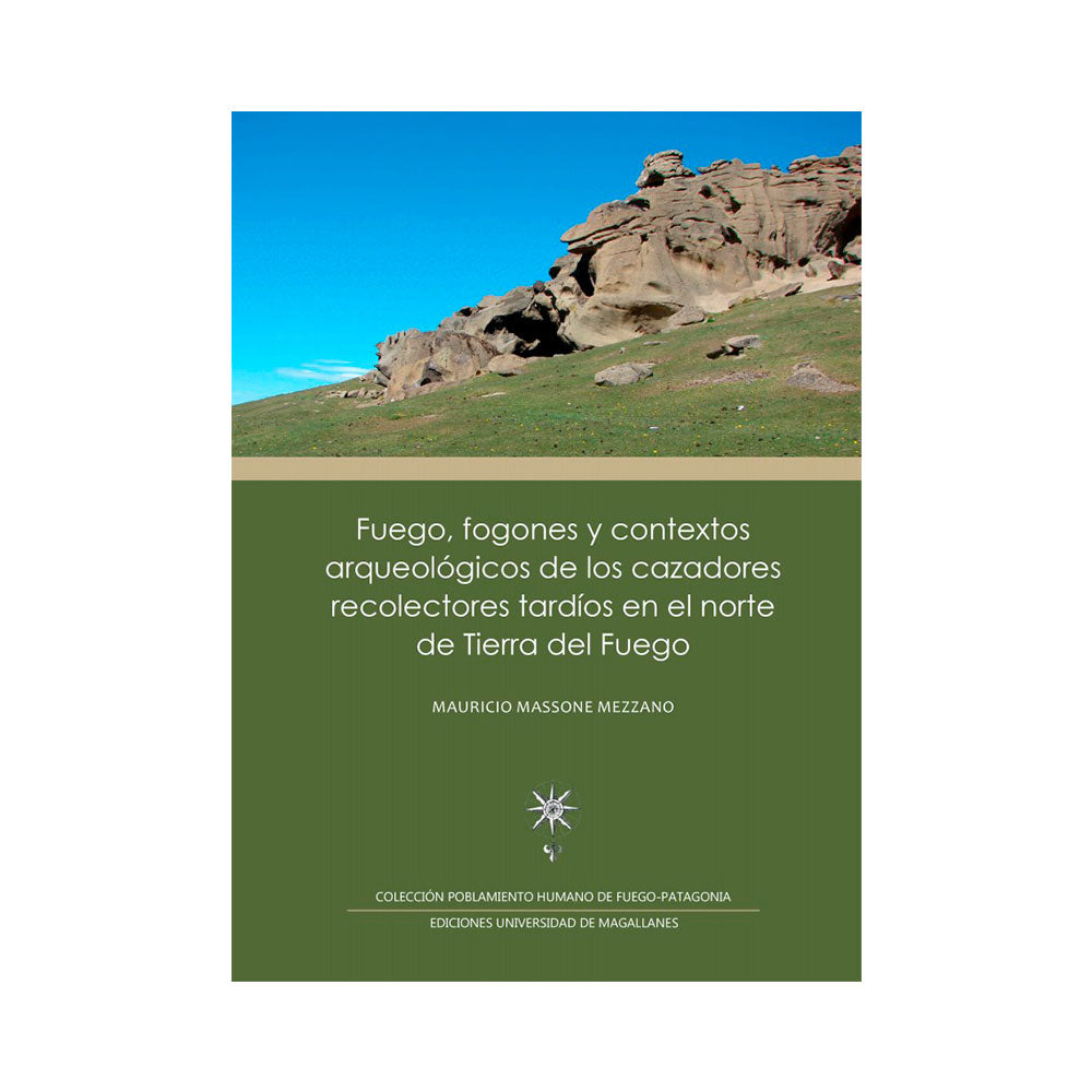 Fuego, fogones y contextos arqueológicos de los cazadores....- Mauricio Massone