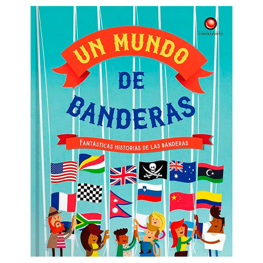 Un mundo de banderas - Clive Grifford. Ilustrado por Tim Bradford