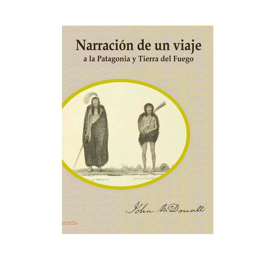 Narración de un viaje a la Patagonia y Tierra del Fuego -John Macdouall